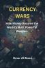 Currency Wars: How Money Became the World’s Most Powerful Weapon