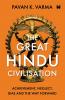 THE GREAT HINDU CIVILISATION ( PAPER BACK) : ACHIEVEMENT NEGLECT BIAS AND THE WAY FORWARD