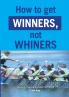 How to get winners not whiners