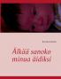 Älkää sanoko minua äidiksi
