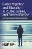 Global Migration and Illiberalism in Russia Eurasia and Eastern Europe
