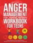 Anger Management Workbook for Teens
