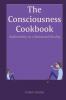 The Consciousness Cookbook