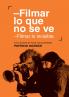 Filmar lo que no se ve