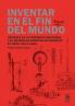 Inventar en el fin del mundo