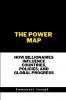 The Power Map How Billionaires Influence Countries Policies and Global Progress