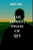 THE LOWEST PHASE OF LIFE