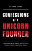 Confessions of a Unicorn Founder