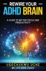 Rewire Your ADHD Brain
