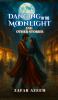 Dancing In the Moonlight and Other Stories