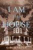 I Am The House