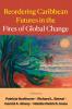 Reordering Caribbean Futures in the Fires of Global Change