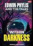 Edwin Phylis and the Tales Within Darkness