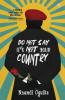 Do Not Say It's Not Your Country