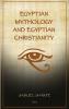 Egyptian Mythology and Egyptian Christianity