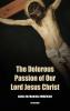 The Dolorous Passion of Our Lord Jesus Christ