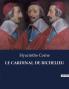 LE CARDINAL DE RICHELIEU
