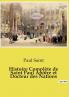 Histoire Complète de Saint Paul Apôtre et Docteur des Nations