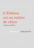 L'EDITION EST UN  METIER DE CHIEN