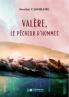 Valère le pêcheur d'hommes