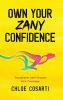 Own Your Zany Confidence