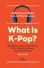 What Is K-Pop?