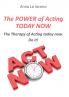 The Power of Acting Today Now.
