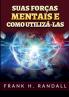 Suas forças mentais e como utilizá-las