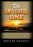 The Universal One - An exact science of the One visible and invisible universe of Mind and the registration of all idea of thinking Mind in light which is matter and also energy