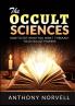 The Occult Sciences - How to get what you want through your Occult Powers
