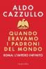 Quando eravamo i padroni del mondo. Roma