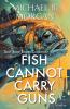Fish cannot carry guns