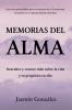 Memorias del Alma (Libro de espiritualidad para el despertar de la Consciencia sanación y empoderamiento del alma) Descubre y conoce todo sobre la vida y tu propósito en ella