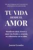 Tu Vida desde el Amor (Manifiesta Salud Dinero y Amor con fluidez y armonía en coherencia con tu Alma)