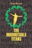 The Indomitable Titans