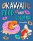 Kawaii Food and Goldfish Coloring Book