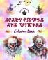 Scary Clowns and Witches - Coloring Book - The Most Disturbing Halloween Creatures