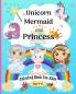 Unicorn Mermaid and Princess Coloring Book for Kids 6-10