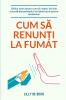 Cum să renunți la fumat