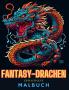 Fantasy-Drachen-Malbuch für Erwachsene Lustige und einzigartige Drachenzeichnungen