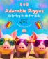 Adorable Piggies - Coloring Book for Kids - Creative Scenes of Funny Little Pigs - Perfect Gift for Children