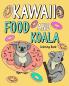 Kawaii Food and Koala Coloring Book
