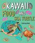 Kawaii Food and Sea Turtle Coloring Book