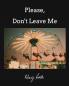 Please Don't Leave Me