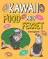 Kawaii Food and Ferret Coloring Book