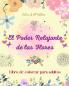El poder relajante de las flores | Libro de colorear para adultos | Diseños creativos y únicos de motivos florales