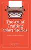 The Art of Crafting Short Stories