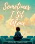 Sometimes I Sit Alone