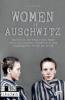 Women Of Auschwitz  Memories of Surviving Jewish Women Inside the Auschwitz Concentration Camp Struggling with Racism and Sexism