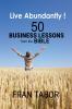 Live Abundantly! 50 Business Lessons from the Bible